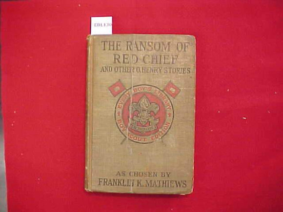 THE RANSOM OF RED CHIEF AND OTHER O. HENRY STORIES AS CHOSEN BY FRANKLIN K. MATHIEWS, TYPE 2A, DULL GREEN COVER, PRINTED 1928-29, DISCOLORED/WORN COVER