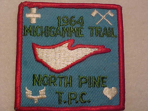 1964 ACTIVITY PATCH, TALL PINE COUNCIL, NORTH PINE DISTRICT, MICHIAMME TRAIL