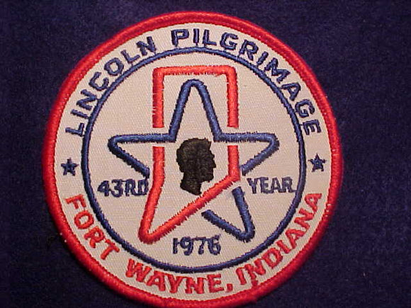 LINCOLN PILGRIMAGE PATCH, 1976, 43RD YEAR, FORT WAYNE, INDIANA