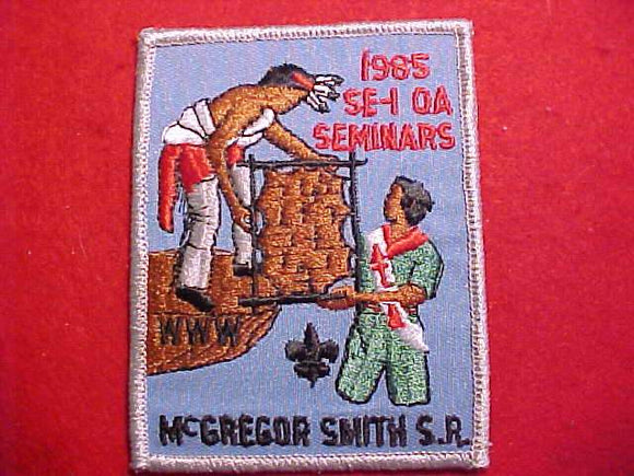 1985 PATCH, SECTION SE-1 OA SEMINARS, MCGREGOR SMITH SCOUT RESV.