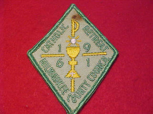 1961 PATCH, MILWAUKEE COUNTY COUNCIL CATHOLIC RETREAT, STAINED