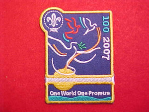 2007 PATCH, SCOUTING CENTENNIAL, ENGLISH "ONE WORLD ONE PROMISE", NOT FULLY EMBROIDERED