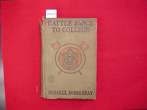 CATTLE RANCH TO COLLEGE, RUSSELL DOUBLEDAY, TYPE 2A, KHAKI COVER, PRINTED 1917-18, POOR CONDITION