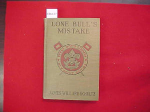 LONE BULL'S MISTAKE, JAMES WILLARD SCHULTZ, TYPE 2B, DULL GREEN COVER, PRINTED 1928-30, WORN/STAINED COVER