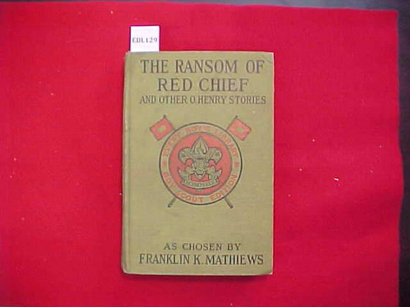 THE RANSOM OF RED CHIEF AND OTHER O. HENRY STORIES AS CHOSEN BY FRANKLIN K. MATHIEWS, TYPE 2A, GREEN COVER, PRINTED 1921-22, DISCOLORED/WORN COVER