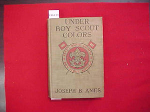 UNDER BOY SCOUT COLORS, JOSEPH B. AMES, TYPE 2B, DULL GREEN COVER, PRINTED 1921-22, DISCOLORED SPINE, INK STAMPS ON SOME PAGES