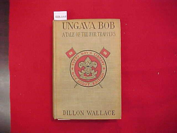 UNGAVA BOB, A TALE OF THE FUR TRAPPERS, DILLON WALLACE, TYPE 2A, KHAKI COVER, PRINTED 1915-16, DISCOLORED/FADED COVER, INK INSCRIPTION INSIDE COVER