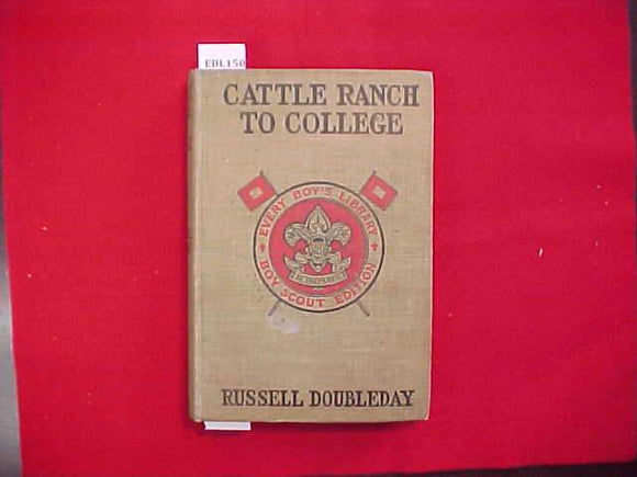CATTLE RANCH TO COLLEGE, RUSSELL DOUBLEDAY, TYPE 1A, KHAKI COVER, PRINTED 1913