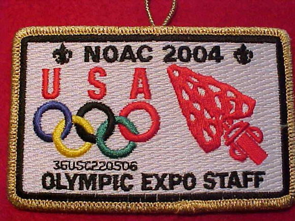 2004 NOAC PATCH, OLYMPIC EXPO STAFF, ONLY 10 MADE - GIVEN TO OLYMPIAN, GMY BDR.