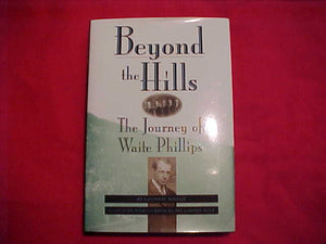 PHILMONT BOOK, "BEYOND THE HILLS" BY MICHAEL WALLIS, 1995, FIRST EDITION, 383 PAGES, HARD COVER