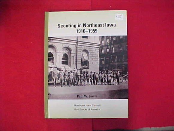 SCOUTING IN NORTHEAST IOWA 1910-1959, PAUL W. LEWIS, 2017, 329 PAGES