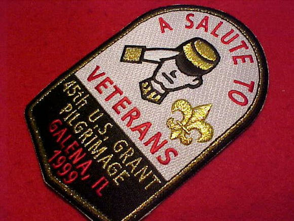 U. S. GRANT PILGRIMAGE PATCH, 1999, 45TH, A SALUTE TO VETERANS, 5.25 X 3.5